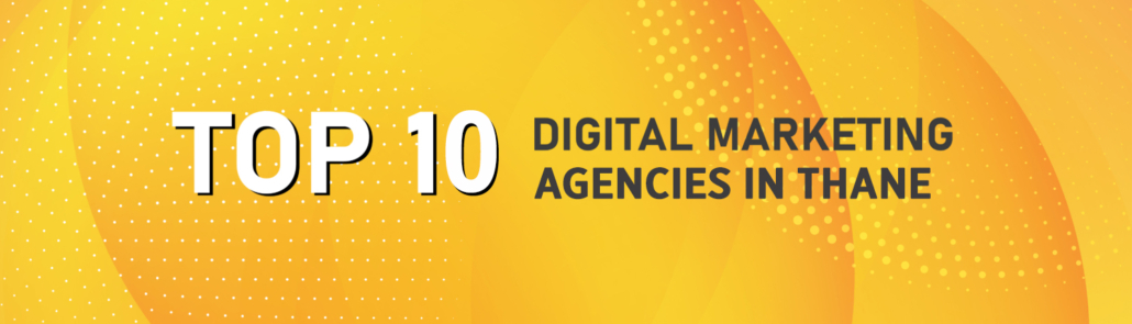 TOP 10 DIGITAL MARKETING AGENCY IN THANE