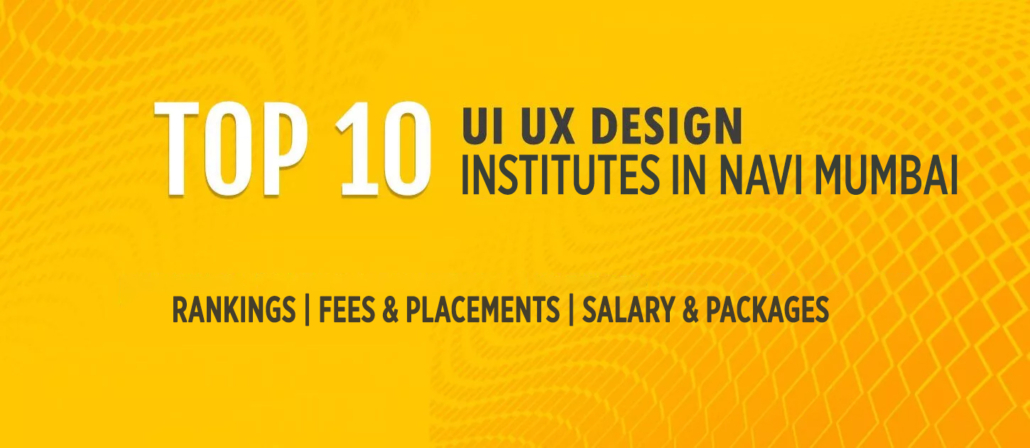 Top 10 UI UX Design Institutes in Navi Mumbai with fees and placement